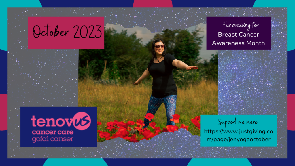 Jen is doing the warrior pose in a field of poppies in her musical leggings. The left panel says "October 2023" The right panel says "Fundraising for Breast Cancer Awareness Month"
The bottom left panel says "Tenovus Cancer Care" and the bottom right panel gives the sponsorship link which can be found in the main body of the text. 